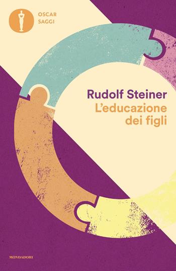 L'educazione dei figli - Rudolf Steiner - Libro Mondadori 2024, Oscar saggi | Libraccio.it