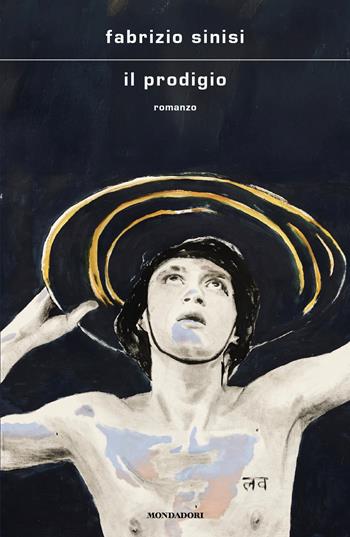 Il prodigio - Fabrizio Sinisi - Libro Mondadori 2025, Scrittori italiani e stranieri | Libraccio.it