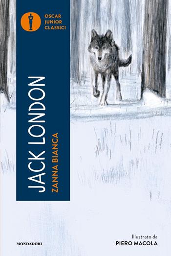 Zanna Bianca - Jack London - Libro Mondadori 2024, Oscar junior classici | Libraccio.it