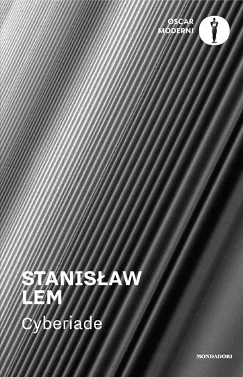 Cyberiade - Stanislaw Lem - Libro Mondadori 2025, Oscar moderni | Libraccio.it