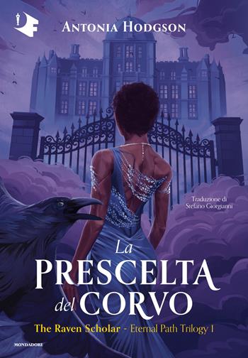 La prescelta del corvo. The Raven Scholar - Antonia Hodgson - Libro Mondadori 2026, Oscar fantastica fantasy | Libraccio.it