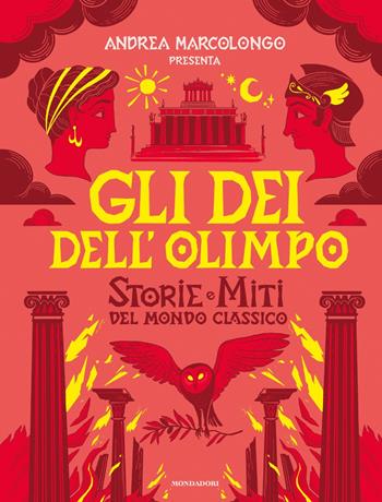 Gli dei dell'Olimpo. Storie e miti del mondo classico - Andrea Marcolongo - Libro Mondadori 2024, Divulgazione | Libraccio.it