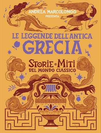 Le leggende dell'Antica Grecia. Storie e miti del mondo classico - Andrea Marcolongo - Libro Mondadori 2026, Divulgazione | Libraccio.it
