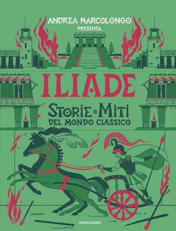 Iliade. Storie e miti del mondo classico - Andrea Marcolongo - Libro Mondadori 2026, Divulgazione | Libraccio.it