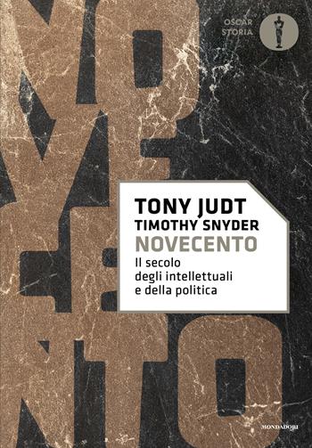 Novecento. Il secolo degli intellettuali e della politica - Tony Judt, Timothy Snyder - Libro Mondadori 2025, Oscar storia | Libraccio.it