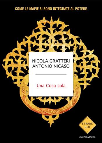 Una cosa sola - Antonio Nicaso, Nicola Gratteri - Libro Mondadori 2024, Strade blu | Libraccio.it