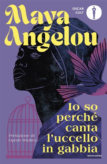 Io so perché canta l'uccello in gabbia - Maya Angelou - Libro Mondadori 2025, Oscar moderni. Cult | Libraccio.it