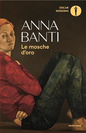 Le mosche d'oro - Anna Banti - Libro Mondadori 2024, Oscar moderni | Libraccio.it