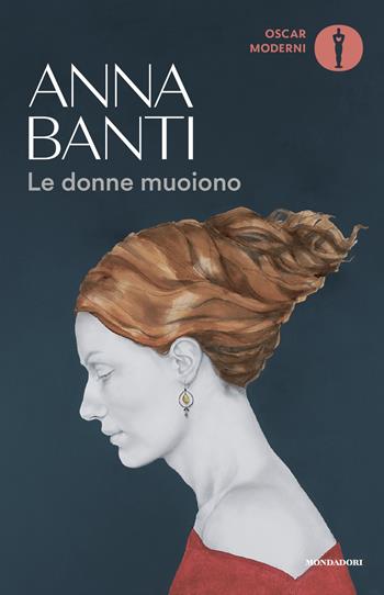 Le donne muoiono - Anna Banti - Libro Mondadori 2025, Oscar moderni | Libraccio.it