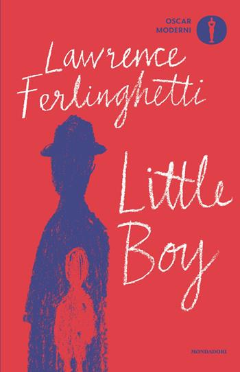 Little Boy - Lawrence Ferlinghetti - Libro Mondadori 2025, Oscar moderni | Libraccio.it