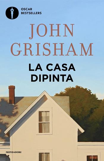 La casa dipinta - John Grisham - Libro Mondadori 2024, Oscar bestsellers | Libraccio.it
