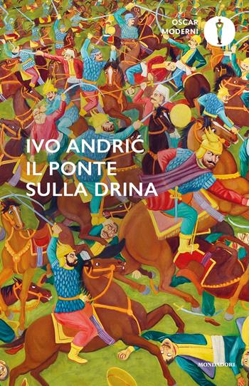 Il ponte sulla Drina - Ivo Andríc - Libro Mondadori 2024, Oscar moderni | Libraccio.it