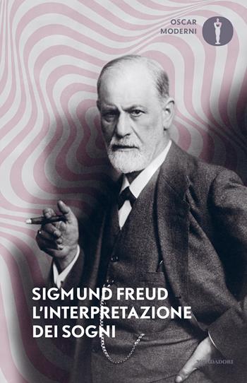 L'interpretazione dei sogni - Sigmund Freud - Libro Mondadori 2024, Oscar moderni | Libraccio.it