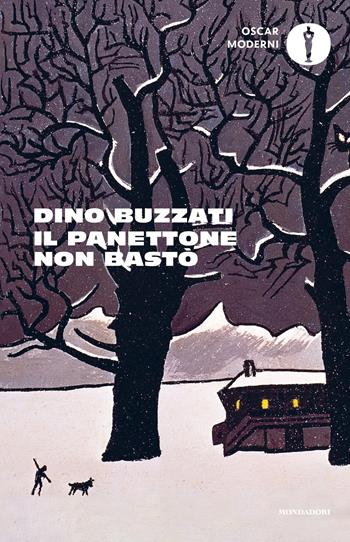 Il panettone non bastò. Scritti, racconti e fiabe natalizie - Dino Buzzati - Libro Mondadori 2024, Oscar moderni | Libraccio.it