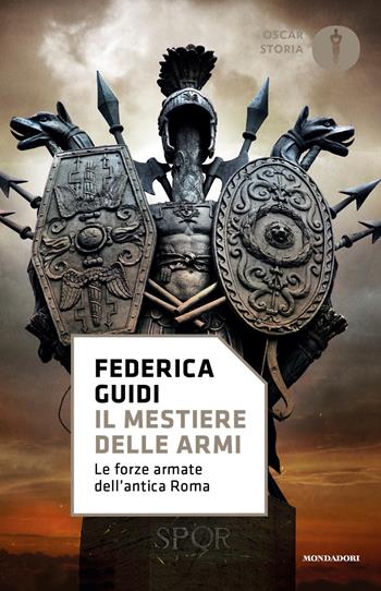 Il mestiere delle armi. Le forze armate dell'antica Roma - Federica Guidi - Libro Mondadori 2024, Oscar storia | Libraccio.it