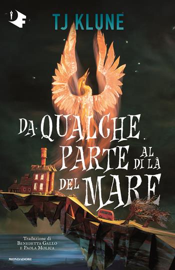 Da qualche parte al di là del mare - T.J. Klune - Libro Mondadori 2024, Oscar fantastica fabula | Libraccio.it