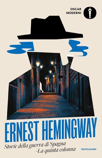 Storie della guerra di Spagna. La quinta colonna - Ernest Hemingway - Libro Mondadori 2024, Oscar moderni | Libraccio.it