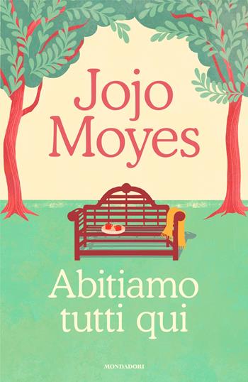 Abitiamo tutti qui - Jojo Moyes - Libro Mondadori 2025, Omnibus | Libraccio.it