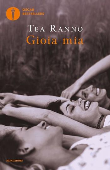 Gioia mia - Tea Ranno - Libro Mondadori 2025, Oscar bestsellers | Libraccio.it