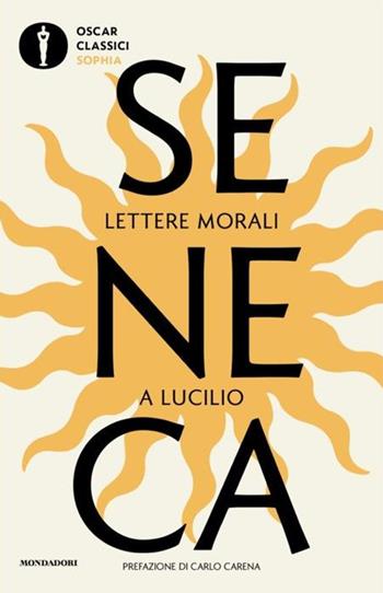Lettere morali a Lucilio - Lucio Anneo Seneca - Libro Mondadori 2024, Oscar classici. Sophia | Libraccio.it