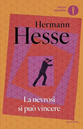 La nevrosi si può vincere - Hermann Hesse - Libro Mondadori 2024, Oscar moderni | Libraccio.it