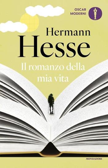 Il romanzo della mia vita - Hermann Hesse - Libro Mondadori 2024, Oscar moderni | Libraccio.it