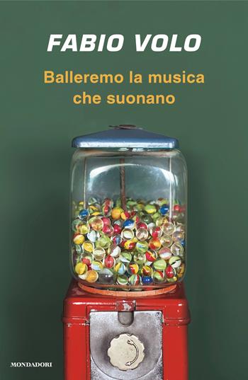 Balleremo la musica che suonano - Fabio Volo - Libro Mondadori 2024, Novel | Libraccio.it