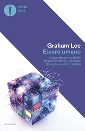 Essere umano. Come allenare 12 abilità fondamentali che rischiamo di perdere nell'era digitale