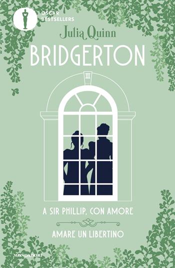 A Sir Phillip, con amore-Amare un libertino. Serie Bridgerton. Spin-off - Julia Quinn - Libro Mondadori 2024, Oscar bestsellers | Libraccio.it