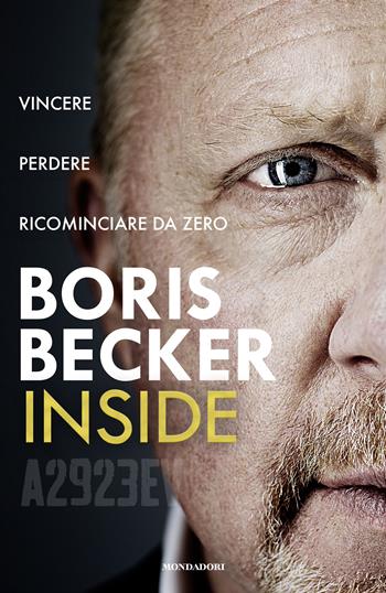 Inside. Vincere, perdere, ricominciare da zero - Boris Becker - Libro Mondadori 2025, Vivavoce | Libraccio.it