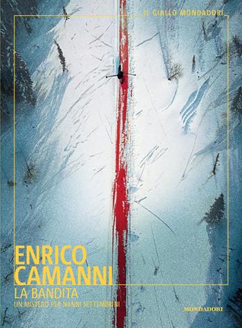 La bandita. Un mistero per Nanni Settembrini - Enrico Camanni - Libro Mondadori 2025, Il giallo Mondadori | Libraccio.it