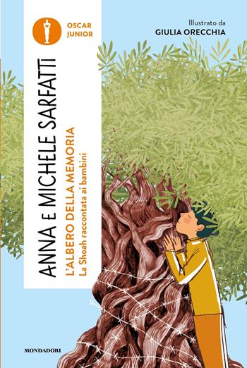 L'albero della memoria. La Shoah raccontata ai bambini - Anna Sarfatti, Michele Sarfatti - Libro Mondadori 2024, Oscar junior | Libraccio.it