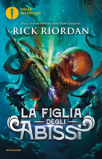 La figlia degli abissi - Rick Riordan - Libro Mondadori 2025, Oscar bestsellers | Libraccio.it