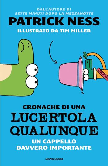 Un cappello davvero importante. Cronache di una lucertola qualunque - Patrick Ness - Libro Mondadori 2026, I Grandi | Libraccio.it