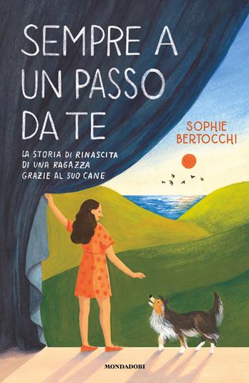Sempre a un passo da te. La storia di rinascita di una ragazza grazie al suo cane - Sophie Bertocchi - Libro Mondadori 2025, I Grandi | Libraccio.it