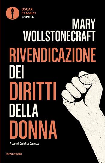 Rivendicazione dei diritti della donna - Mary Wollstonecraft - Libro Mondadori 2025, Oscar classici. Sophia | Libraccio.it