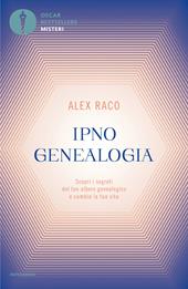 Ipnogenealogia. Scopri i segreti del tuo albero genealogico e cambia la tua vita
