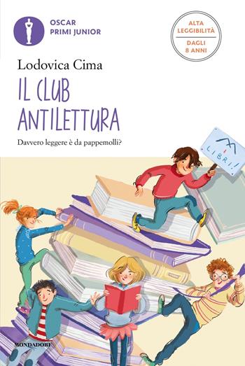 Il club antilettura. Ediz. ad alta leggibilità - Lodovica Cima - Libro Mondadori 2024, Oscar primi junior | Libraccio.it