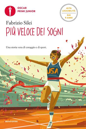Più veloce dei sogni. Ediz. ad alta leggibilità - Fabrizio Silei - Libro Mondadori 2024, Oscar primi junior | Libraccio.it