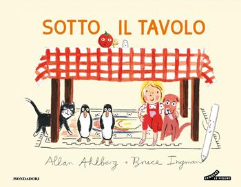 Sotto il tavolo. Ediz. a colori - Allan Ahlberg - Libro Mondadori 2025, Leggere le figure | Libraccio.it
