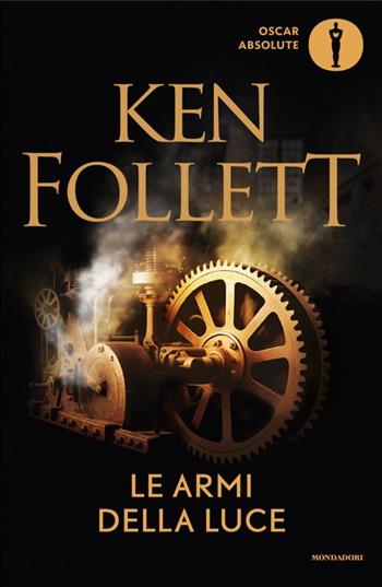 Le armi della luce - Ken Follett - Libro Mondadori 2025, Oscar absolute | Libraccio.it