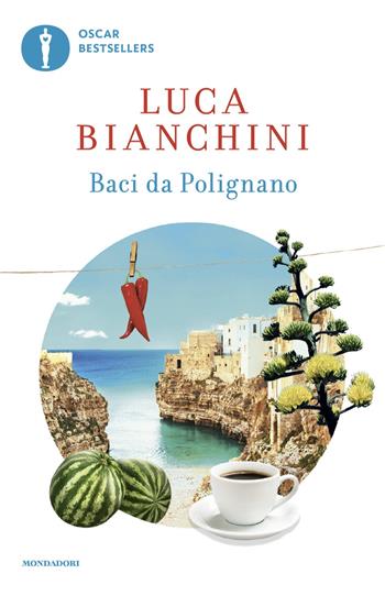 Baci da Polignano - Luca Bianchini - Libro Mondadori 2024, Oscar bestsellers | Libraccio.it
