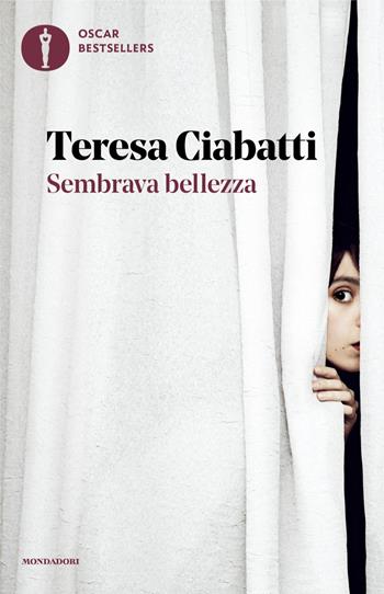 Sembrava bellezza - Teresa Ciabatti - Libro Mondadori 2024, Oscar bestsellers | Libraccio.it