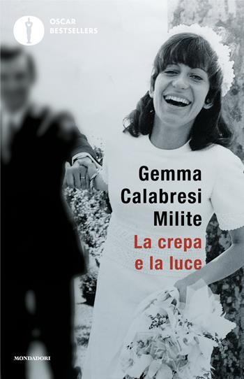 La crepa e la luce. Sulla strada del perdono. La mia storia - Gemma Calabresi Milite - Libro Mondadori 2024, Oscar bestsellers | Libraccio.it