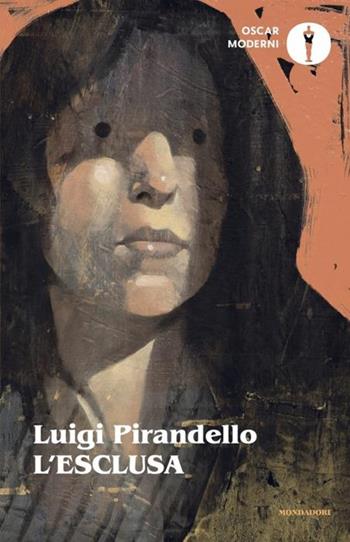 L'esclusa. Nuova ediz. - Luigi Pirandello - Libro Mondadori 2024, Oscar moderni | Libraccio.it