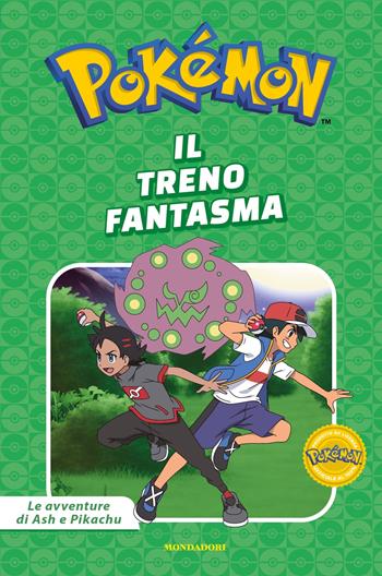 Il treno fantasma. Pokémon. Le avventure di Ash e Pikachu. Ediz. a colori  - Libro Mondadori 2025, Licenze | Libraccio.it