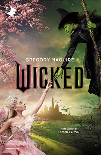 Wicked. Vita e opere della perfida strega dell'Ovest - Gregory Maguire - Libro Mondadori 2024, Oscar fantastica | Libraccio.it