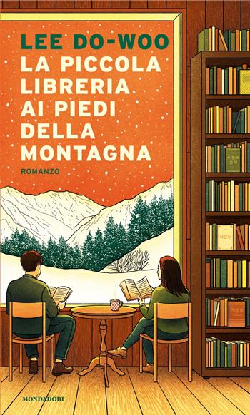 La piccola libreria ai piedi della montagna - Lee Do Woo - Libro Mondadori 2025, Narrative | Libraccio.it