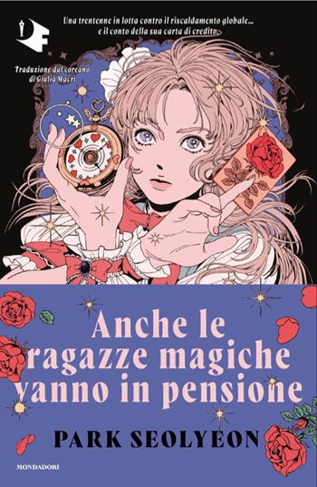 Anche le ragazze magiche vanno in pensione - Park Seolyeon - Libro Mondadori 2026, Oscar fabula | Libraccio.it
