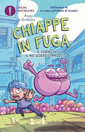 Chiappe in fuga. Il giorno in cui il mio sedere è impazzito - Andy Griffiths - Libro Mondadori 2025, Oscar bestsellers | Libraccio.it